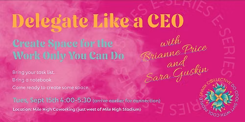 Delegate Like a CEO: Create Space for the Work Only You Can Do