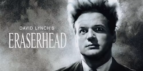 David Lynch's ERASERHEAD (1977)