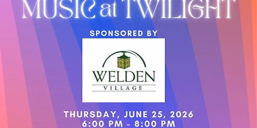 Music At Twilight sponsored by Welden Village-FREE to all