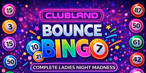 EDINBURGH- LADIES CLUBLAND BOUNCE BINGO