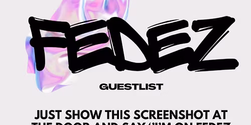 EVERY FRIDAY \u2013 FREE PASS AND SKIP LINE WITH FEDEZ GUESTLIST \ud83c\udf89