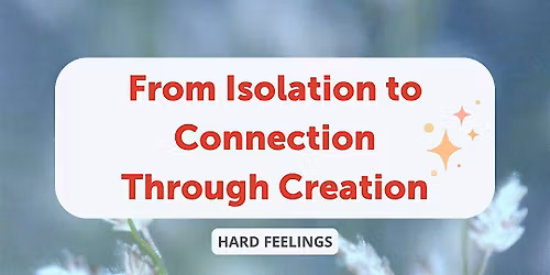 From Isolation to Connection through Creation