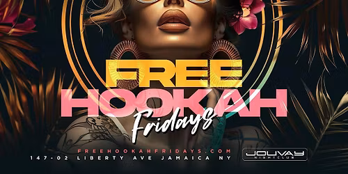 Free hookah Fridays: @ Jouvay Nightclub in Queens !! Ladies free