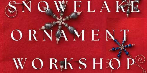 Snowflake Ornament Workshop