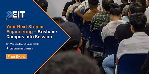 Your Next Step in Engineering - Brisbane Campus Info Session