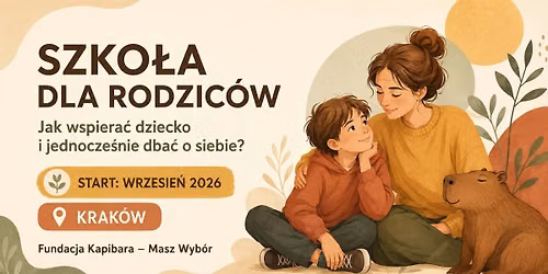 Szko\u0142a dla rodzic\u00f3w - jak wspiera\u0107 dziecko i jednocze\u015bnie dba\u0107 o siebie?