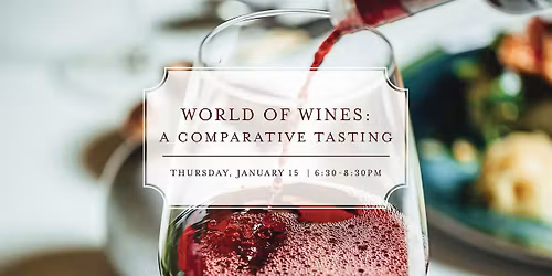 World of Wines: A Comparative Tasting Wine Dinner