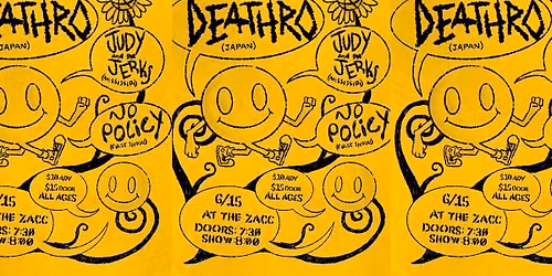 Dead Eye Productions Presents Deathro w\/ Judy and the Jerks & No Policy
