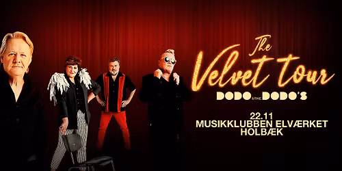 Dodo & The Dodo's - The Velvet Tour \u2022 Musikklubben Elv\u00e6rket, Holb\u00e6k
