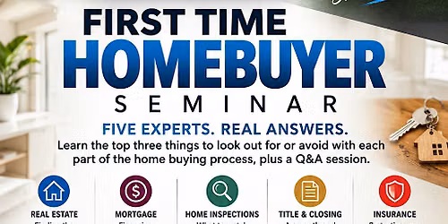 First Time Home Buyer Seminar - Free!
