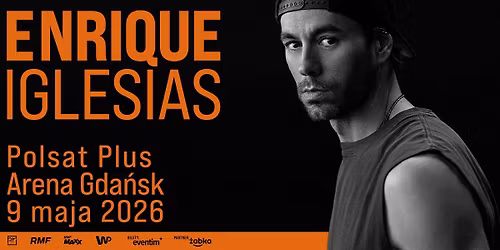 Enrique Iglesias \u2022 9.05.2026 \u2022 Polsat Plus Arena Gda\u0144sk