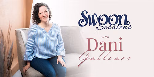 Swoon Sessions: Dani Galliaro on Unspeakable