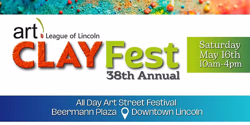 38th Annual Clay Fest- Downtown Lincoln