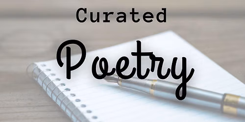 Curated: Poetry Edition