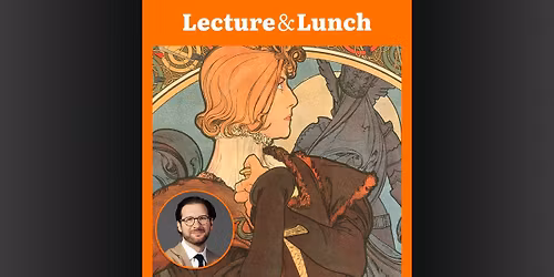 Lecture & Lunch - A Divine Collaboration: Mucha and Bernhardt