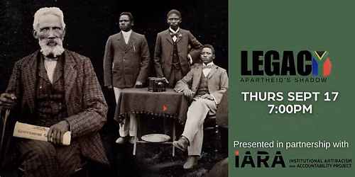 Legacy: Apartheid's Shadow (2024) Presented in partnership w\/ Princeton U IARA