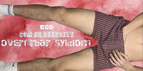 Devised theatre: EGO SOM EN SEKSUELT OVERF\u00d8RBAR SYKDOM