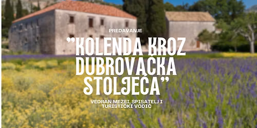 "KOLENDA KROZ DUBROVA\u010cKA STOLJE\u0106A" s Vedranom Mezei