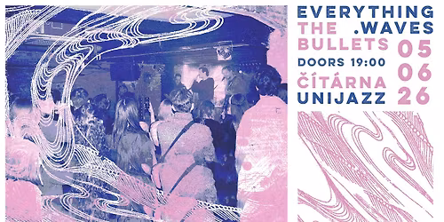 everything.waves + The Bullets
