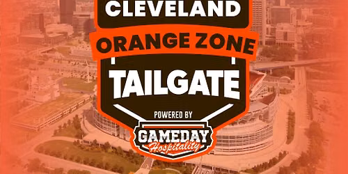 2026 Cleveland Orange Zone Tailgate - Cleveland vs Houston