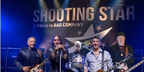 Shooting Star... The Ultimate Tribute to BAD COMPANY