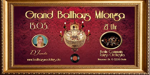 Grand Ballhaus Milonga mit Livemusik ***Berlin Community Tango Orchestra*** 13.03.26