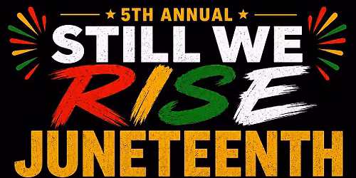 5th Annual Still We Rise Juneteenth Picnic & Celebration