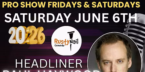 Rusty Nail Comedy club Saturdays TWH Social:Paul Haywood*8 PM showtime
