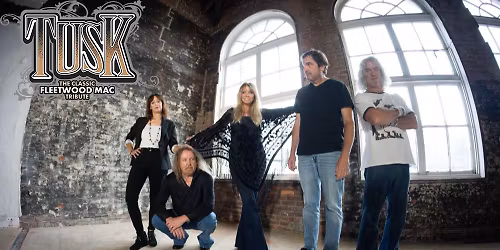 TUSK \u2013 THE CLASSIC FLEETWOOD MAC TRIBUTE