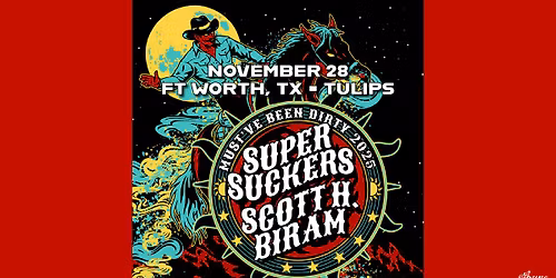 Supersuckers + Scott H. Biram w\/ The Dangits | Tulips