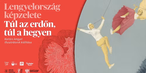 T\u00fal az erd\u0151n, t\u00fal a hegyen \u2013 Kort\u00e1rs lengyel illusztr\u00e1torok ki\u00e1ll\u00edt\u00e1sa