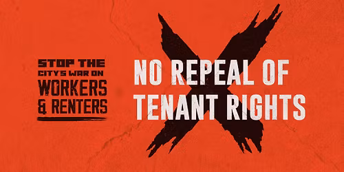 Stop the City's War on Workers & Renters: Raise Your Voice at City Council!