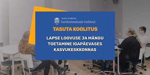 Tasuta koolitus: Lapse loovuse ja m\u00e4ngu toetamine igap\u00e4evases kasvukeskkonnas