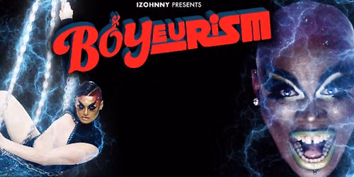 Izohnny Presents BOYeurism\u2019s: HORRORism!