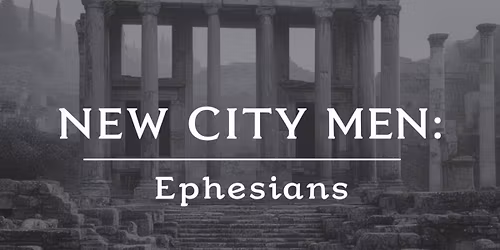 New City Men: Ephesians 1