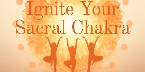 Ignite Your Sacral Chakra