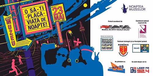 Noaptea Muzeelor Gala\u021bi \u2013 \u201eO s\u0103-\u021bi plac\u0103 via\u021ba de noapte!\u201d