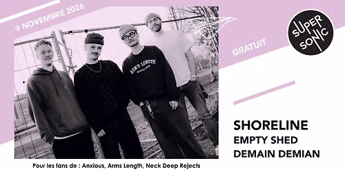 Shoreline \u2022 Empty Shed \u2022 DEMAIN DEMIAN \/ Supersonic (Free entry)
