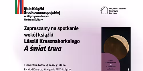 Spotkanie wok\u00f3\u0142 ksi\u0105\u017cki \u201eA \u015bwiat trwa\u201d L\u00e1szl\u00f3 Krasznahorkaiego | Klub Ksi\u0105\u017cki \u015arodkowoeuropejskiej