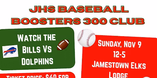 JHS Baseball Boosters 300 Club Bills \/ Dolphins Watch Party 300 Club Drawing
