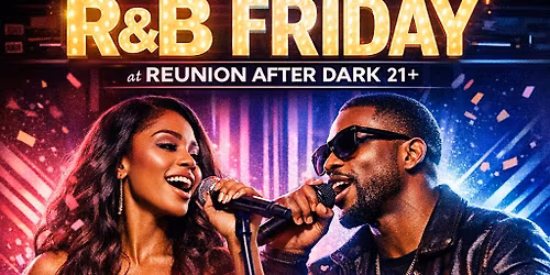R&B Friday @ Reunion After Dark (21+) \u2014 Girlies vs Fellas Edition