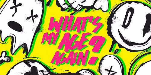 WHAT'S MY AGE AGAIN? \u2022 90s\/2000s Pop-Punk \u2022 Indie\/Alternative \u2022 Rockhouse Salzburg