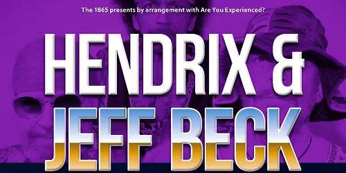 Hendrix & Jeff Beck Performed By: Are You Experienced? & Experience Beck LIVE at The 1865!