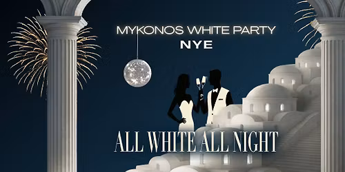 NYE 26: Mykonos White Party
