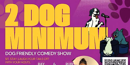 2 Dog Minimum: A Dog Friendly Comedy Show No.7