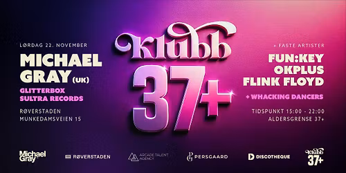 Klubb 37+ pres. Michael Gray (Glitterbox - UK)