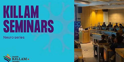 Killam Seminar Series: Neural Circuits and Neurodevelopmental Diseases