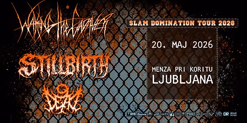 20. 5. Waking the Cadaver, Stillbirth, 9Dead - Menza pri Koritu