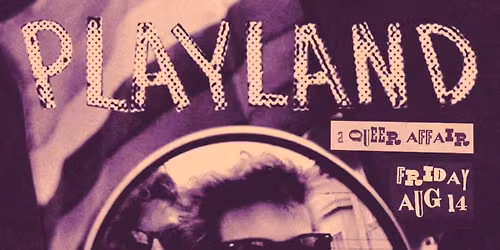 PLAYLAND: A Queer Affair