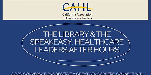 The Library & The Speakeasy: Healthcare Leaders After Hours
